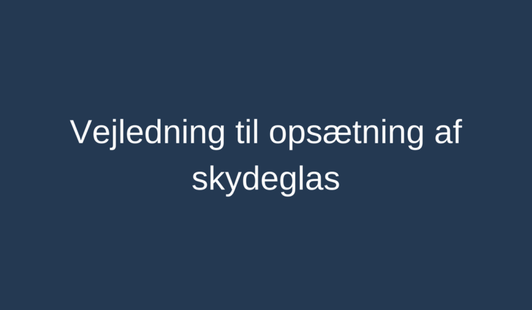 Vejledning til opsætning af skydeglas